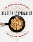 Searing Inspiration : Fast, Adaptable Entrees and Fresh Pan Sauces - eBook