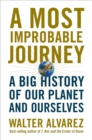 A Most Improbable Journey : A Big History of Our Planet and Ourselves - Book