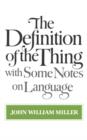 The Definition of the Thing : with Some Notes on Language - Book