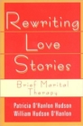 Rewriting Love Stories : Brief Marital Therapy - Book