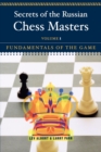 Secrets of the Russian Chess Masters : Fundamentals of the Game - Book