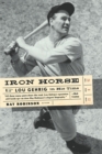 Iron Horse : Lou Gehrig in His Time - Book