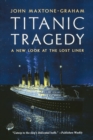 Titanic Tragedy : A New Look at the Lost Liner - Book