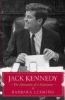Jack Kennedy : The Education of a Statesman - eBook