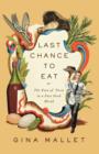 Last Chance to Eat : Finding Taste in an Era of Fast Food - Book