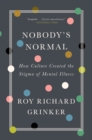 Nobody's Normal : How Culture Created the Stigma of Mental Illness - eBook