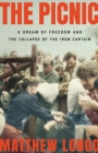 The Picnic : A Dream of Freedom and the Collapse of the Iron Curtain - eBook