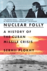 Nuclear Folly : A History of the Cuban Missile Crisis - eBook