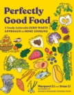 Perfectly Good Food : A Totally Achievable Zero Waste Approach to Home Cooking - Book