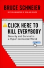 Click Here to Kill Everybody : Security and Survival in a Hyper-connected World - eBook