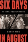 Six Days in August : The Story of Stockholm Syndrome - eBook