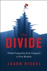 The Divide : Global Inequality from Conquest to Free Markets - eBook