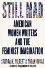 Still Mad : American Women Writers and the Feminist Imagination - Book