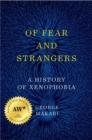 Of Fear and Strangers : A History of Xenophobia - eBook