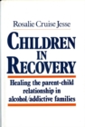 Children in Recovery : Healing the Parent-Child Relationship in Alcohol/Addictive Parents - Book