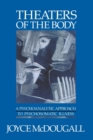 Theaters of the Body : A Psychoanalytic Approach to Psychosomatic Illness - Book