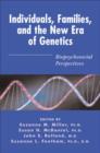 Individuals, Families, and the New Era of Genetics : Biopsychosocial Perspectives - Book