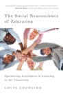 The Social Neuroscience of Education : Optimizing Attachment and Learning in the Classroom - Book
