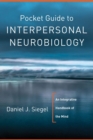 Pocket Guide to Interpersonal Neurobiology : An Integrative Handbook of the Mind - Book