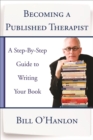 Becoming a Published Therapist : A Step-by-Step Guide to Writing Your Book - Book