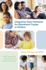 Integrative Team Treatment for Attachment Trauma in Children : Family Therapy and EMDR - Book