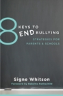 8 Keys to End Bullying : Strategies for Parents & Schools - Book