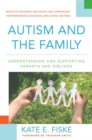 Autism and the Family : Understanding and Supporting Parents and Siblings - Book
