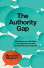 The Authority Gap : Why Women Are Still Taken Less Seriously Than Men, and What We Can Do About It - eBook