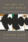 The Not Yet Fallen World : New and Selected Poems - Book