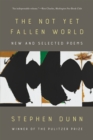 The Not Yet Fallen World : New and Selected Poems - eBook