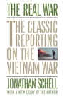 The Real War : The Classic Reporting on the Vietnam War - Book