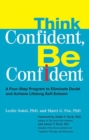 Think Confident, Be Confident : A Four-Step Program to Eliminate Doubt and Achieve Lifelong Self-Esteem - Book