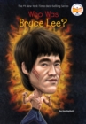 Who Was Bruce Lee? - eBook
