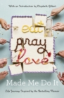 Eat Pray Love Made Me Do It - eBook