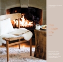 The Hygge Life : Embracing the Nordic Art of Coziness Through Recipes, Entertaining, Decorating, Simple Rituals, and Family Traditions - Book