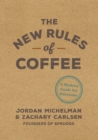 The New Rules of Coffee : A Modern Guide for Everyone - Book