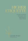 Higher Etiquette : A Guide to the World of Cannabis, from Dispensaries to Dinner Parties - Book