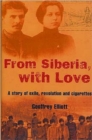 From Siberia with Love : A Story of Exile, Revolution and Cigarettes - Book
