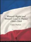 Women's Rights and Women's Lives in France 1944-1968 - Book