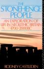 The Stonehenge People : An Exploration of Life in Neolithic Britain 4700-2000 BC - Book