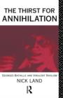 The Thirst for Annihilation : Georges Bataille and Virulent Nihilism - Book