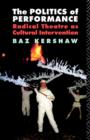 The Politics of Performance : Radical Theatre as Cultural Intervention - Book