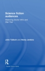 Science Fiction Audiences : Watching Star Trek and Doctor Who - Book