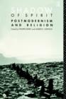 Shadow of Spirit : Postmodernism and Religion - Book