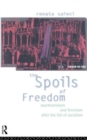 The Spoils of Freedom : Psychoanalysis, Feminism and Ideology after the Fall of Socialism - Book