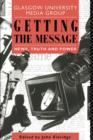 Getting the Message : News, Truth, and Power - Book