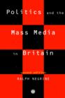 Politics and the Mass Media in Britain - Book