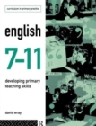 English 7-11 : Developing Primary Teaching Skills - Book