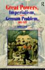 The Great Powers, Imperialism and the German Problem 1865-1925 - Book