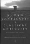 Human Landscapes in Classical Antiquity : Environment and Culture - Book